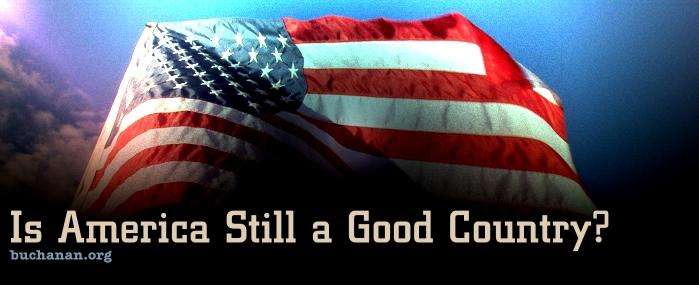 Is America Still a Good Country?