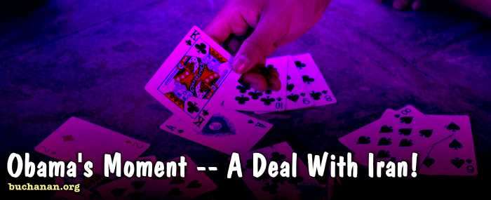 Obama’s Moment — A Deal With Iran!